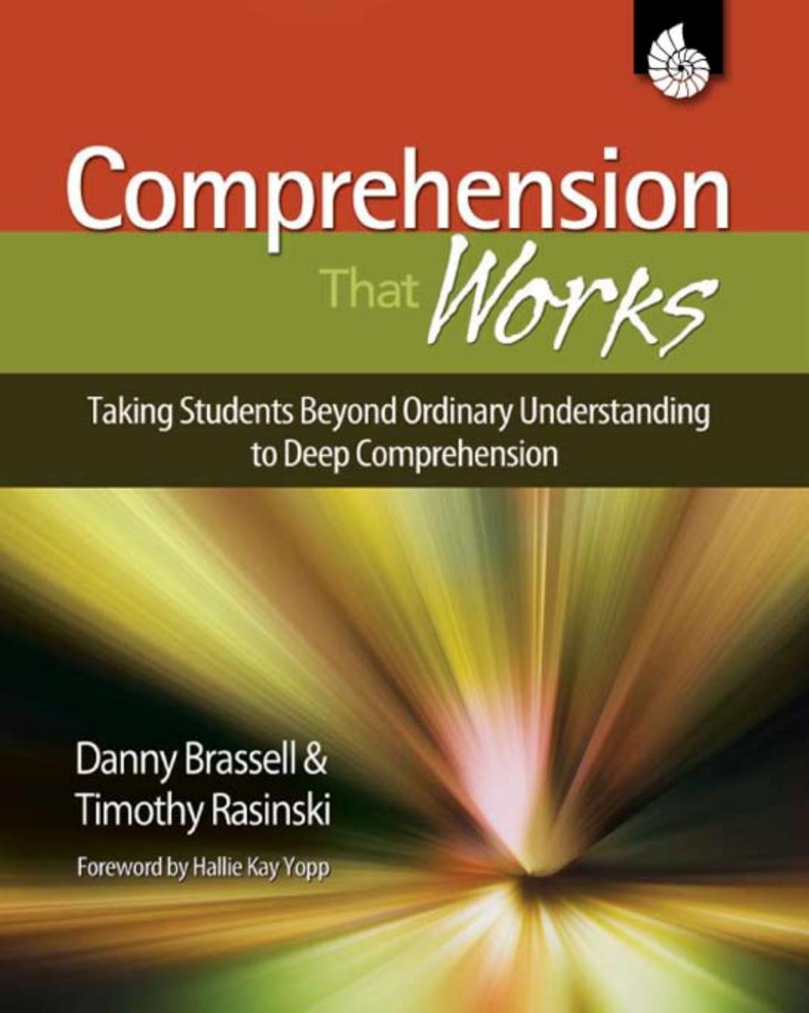 Comprehension That Works: Taking Students Beyond Ordinary Understanding to Deep Comprehension Grades K-6 by Danny