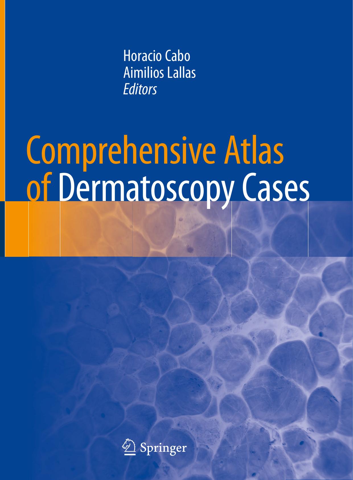 Comprehensive Atlas of Dermatoscopy Cases by Horacio Cabo Aimilios Lallas