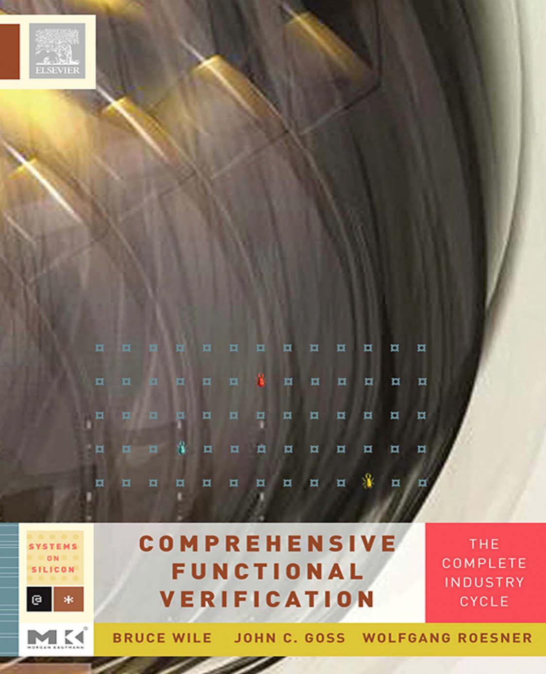 Comprehensive Functional Verification: The Complete Industry Cycle (Systems on Silicon) by Bruce Wile John Goss Wolfgang Roesner