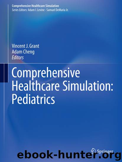 Comprehensive Healthcare Simulation: Pediatrics by Vincent J. Grant & Adam Cheng
