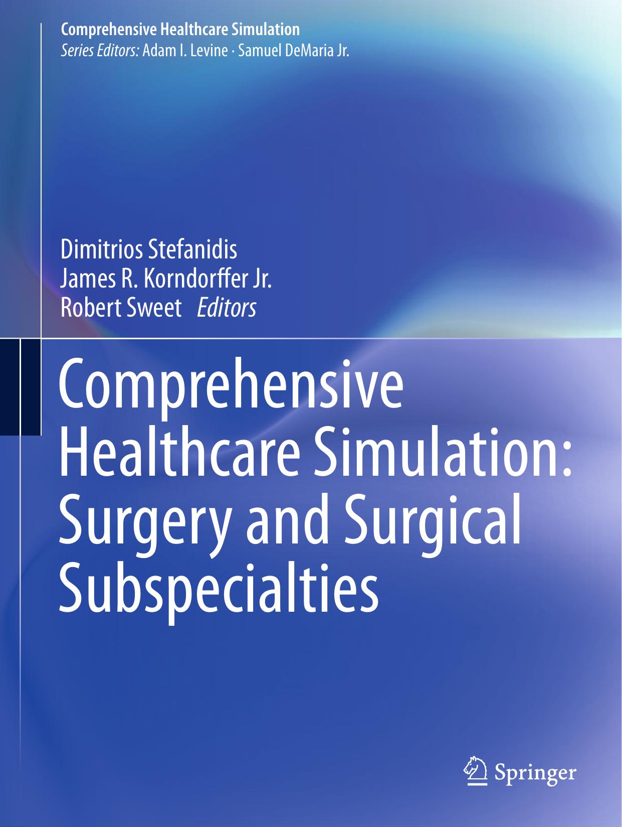 Comprehensive Healthcare Simulation: Surgery and Surgical Subspecialties by Dimitrios Stefanidis James R. Korndorffer Jr. Robert Sweet