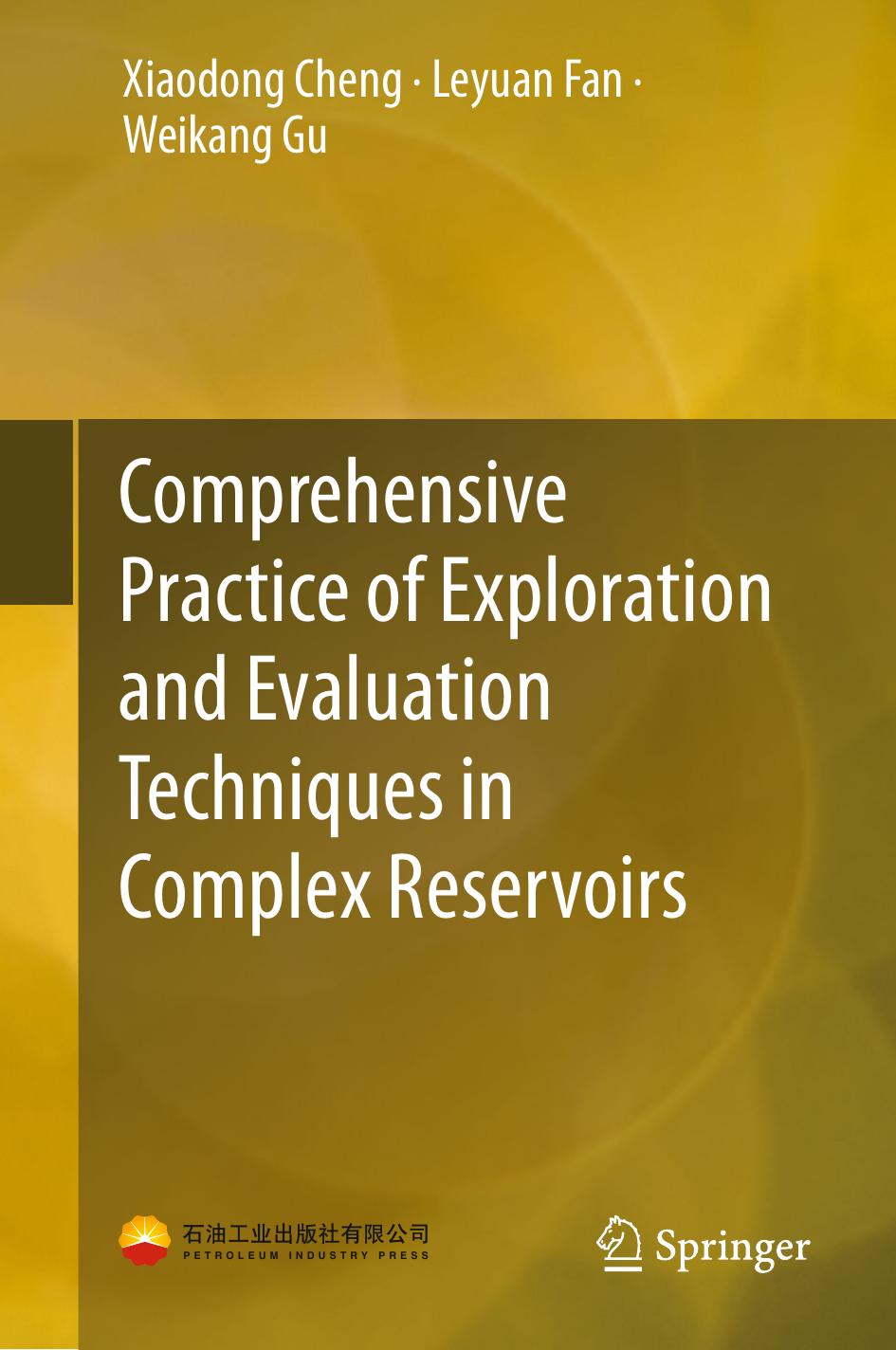 Comprehensive Practice of Exploration and Evaluation Techniques in Complex Reservoirs by Xiaodong Cheng Leyuan Fan Weikang Gu