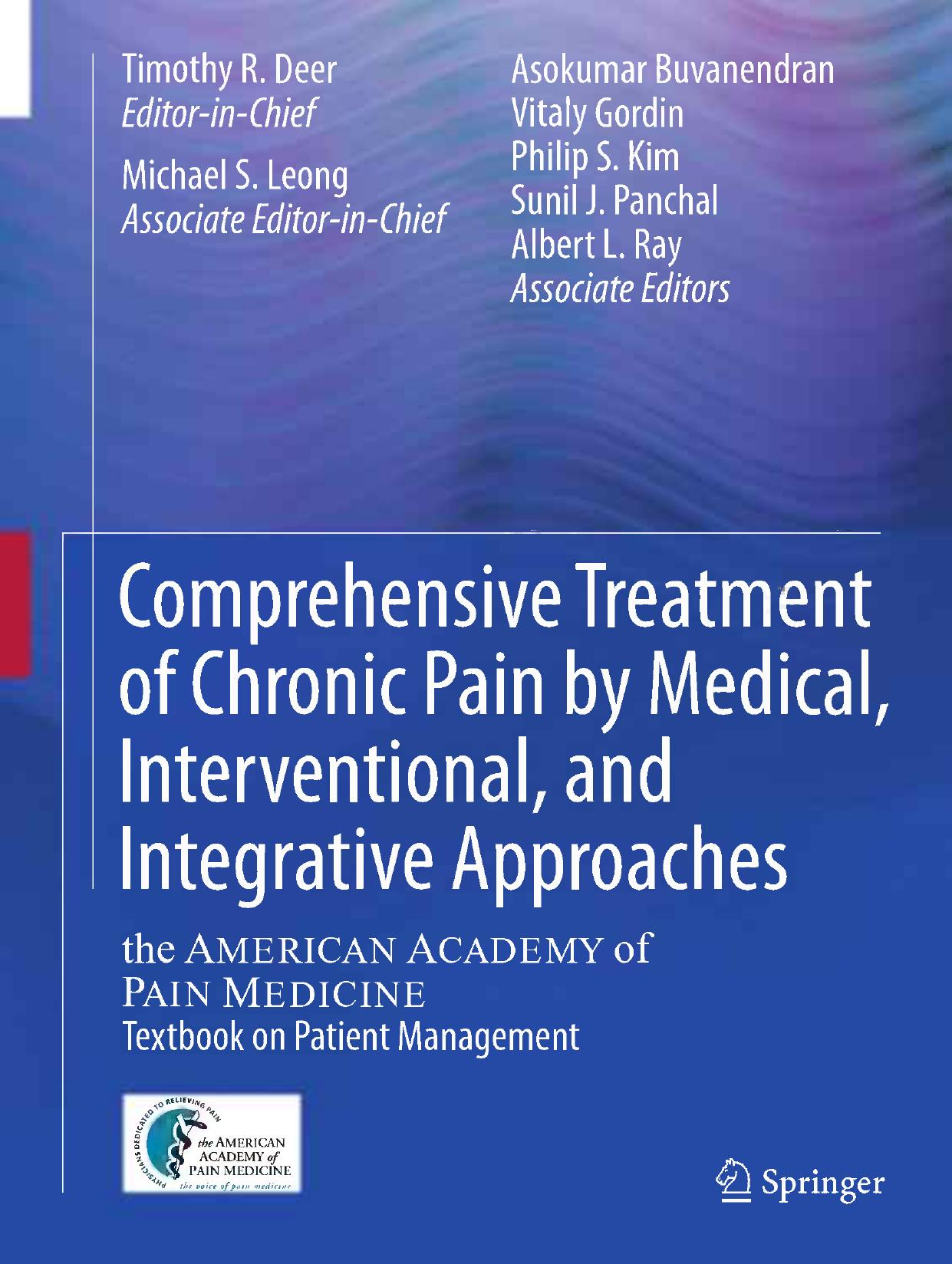Comprehensive Treatment of Chronic Pain by Medical, Interventional, and Integrative Approaches: The AMERICAN ACADEMY OF PAIN MEDICINE Textbook on Patient Management by Tony L. Yaksh Ph.D