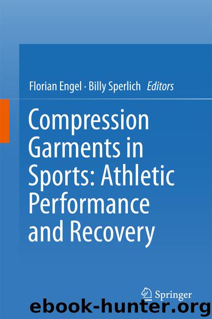 Compression Garments in Sports: Athletic Performance and Recovery by Florian Engel & Billy Sperlich