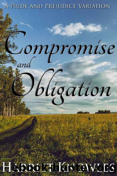 Compromise and Obligation~A Darcy and Elizabeth Pride and Prejudice Regency Variation by Harriet Knowles & a Lady