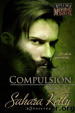 Compulsion (Asylum for the Mechanically Insane Book 4) by Sahara Kelly