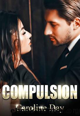 Compulsion: A Dark Billionaire Romance (#hot_feelings) by Caroline Day