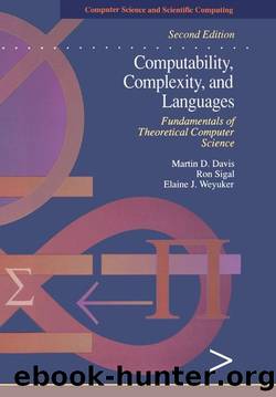 Computability, Complexity, and Languages: Fundamentals of Theoretical Computer Science (Computer Science and Scientific Computing) by Martin Davis & Ron Sigal & Elaine J. Weyuker