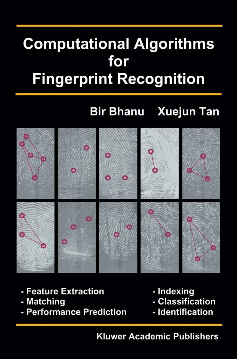 Computational Algorithms for Fingerprint Recognition by Bir Bhanu Xuejun Tan