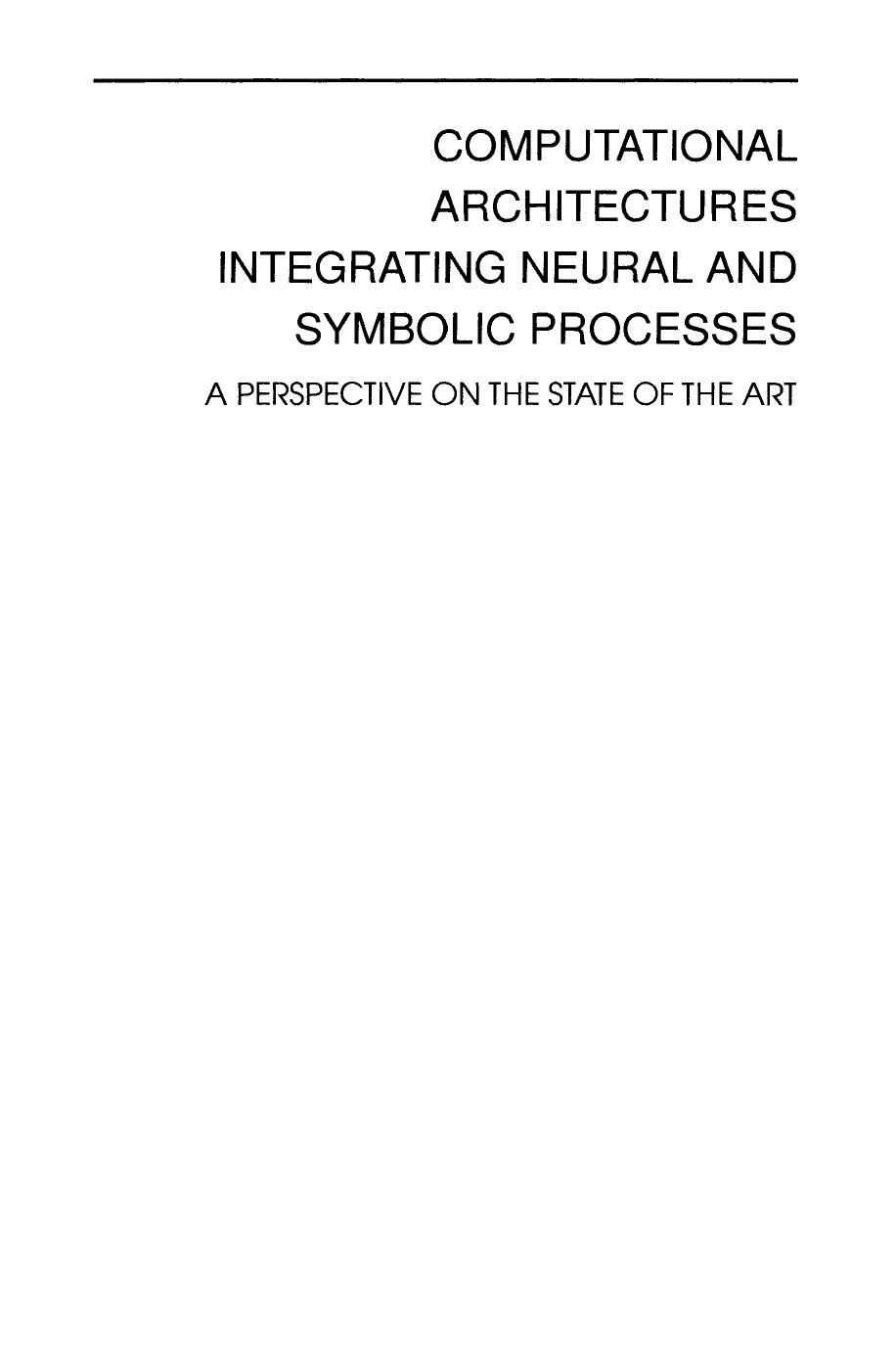 Computational Architectures Integrating Neural And Symbolic Processes: A Perspective on the State of the Art by Ron Sun (auth.) Ron Sun Lawrence A. Bookman (eds.)