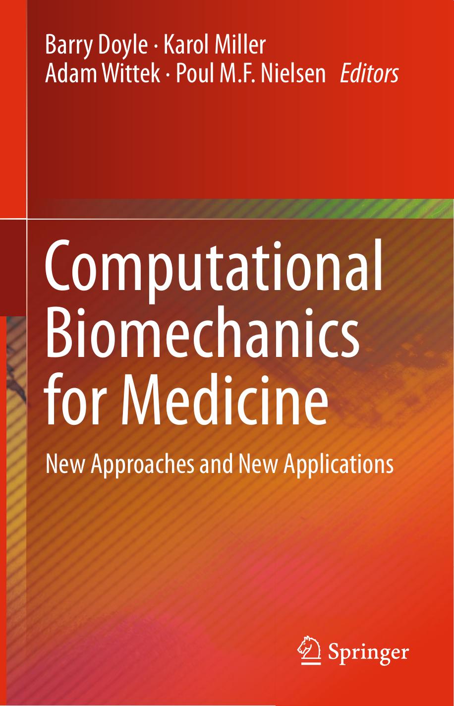 Computational Biomechanics for Medicine: New Approaches and New Applications by Barry Doyle Karol Miller Adam Wittek Poul M.F. Nielsen (eds.)