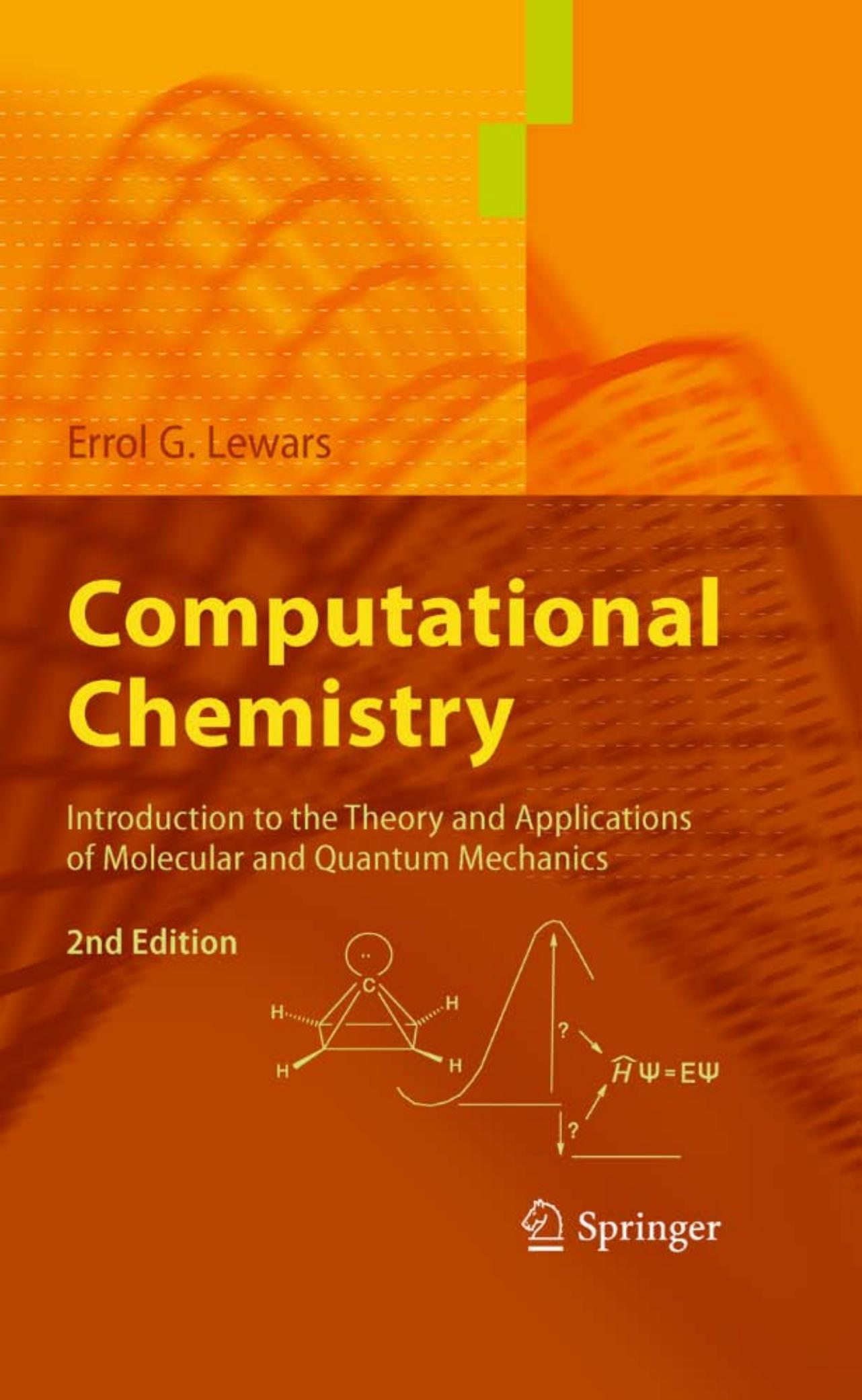 Computational Chemistry: Introduction to the Theory and Applications of Molecular and Quantum Mechanics by Errol G. Lewars (auth.)
