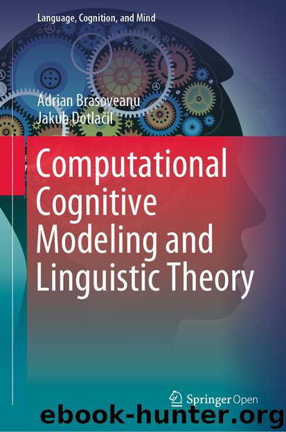 Computational Cognitive Modeling and Linguistic Theory by Adrian Brasoveanu & Jakub Dotlačil