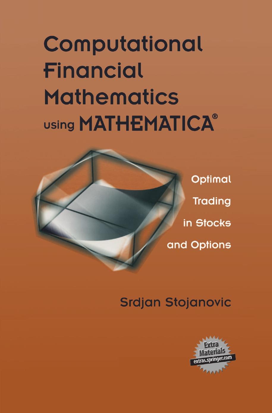 Computational Financial Mathematics using MATHEMATICAÂ®: Optimal Trading in Stocks and Options (Repost) by Unknow