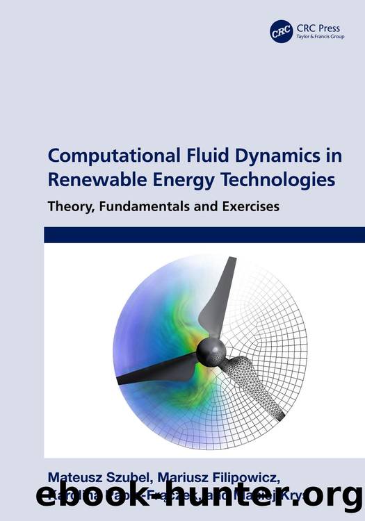 Computational Fluid Dynamics in Renewable Energy Technologies: Theory, Fundamentals and Exercises by Mateusz Szubel Mariusz Filipowicz Karolina Papis-Frączek Maciej Kryś