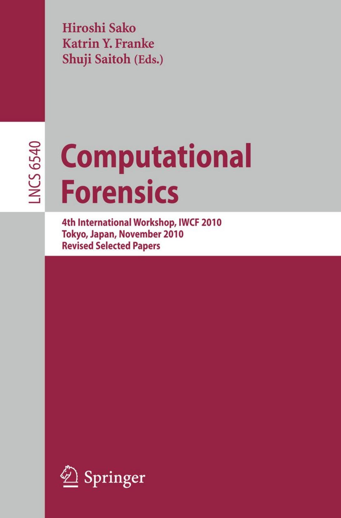 Computational Forensics: 4th International Workshop, IWCF 2010, Tokyo, Japan, November 11-12, 2010, Revised Selected Papers by Mario Köppen (auth.) Hiroshi Sako Katrin Y. Franke Shuji Saitoh (eds.)