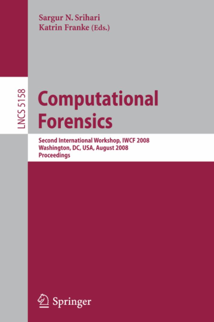 Computational Forensics: Second International Workshop, IWCF 2008, Washington, DC, USA, August 7-8, 2008. Proceedings by Katrin Franke Sargur N. Srihari (auth.) Sargur N. Srihari Katrin Franke (eds.)