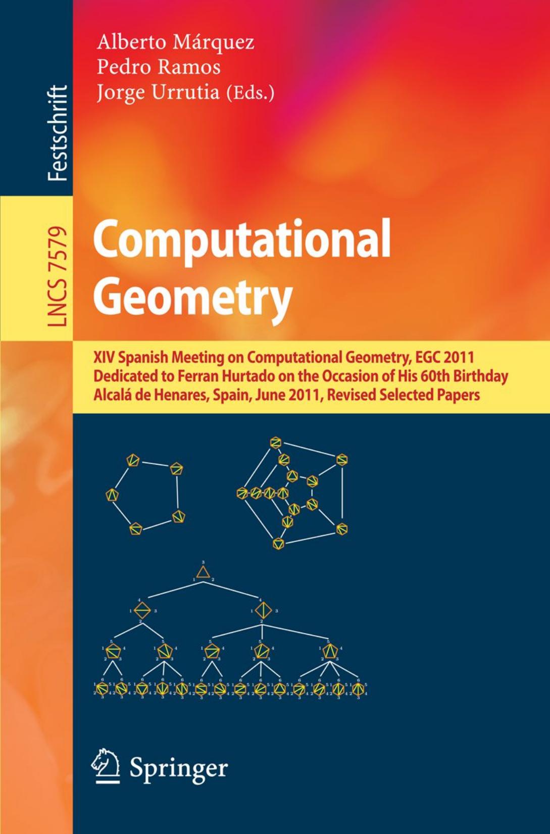 Computational Geometry: XIV Spanish Meeting on Computational Geometry, EGC 2011, Dedicated to Ferran Hurtado on the Occasion of His 60th Birthday, AlcalÃ¡ de Henares, Spain, June 2 by unknow