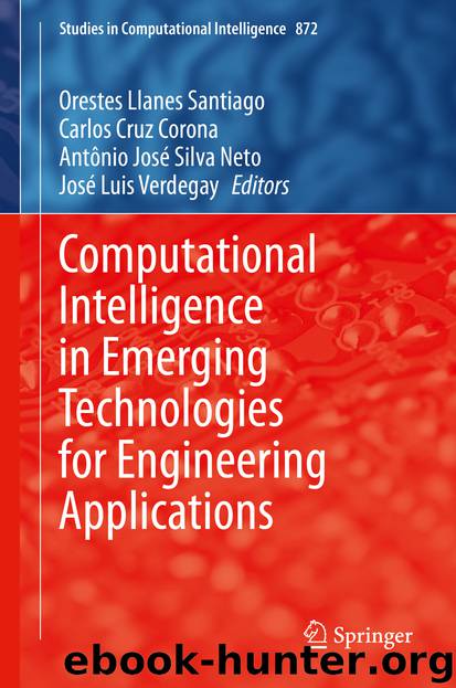 Computational Intelligence in Emerging Technologies for Engineering Applications by Orestes Llanes Santiago & Carlos Cruz Corona & Antônio José Silva Neto & José Luis Verdegay