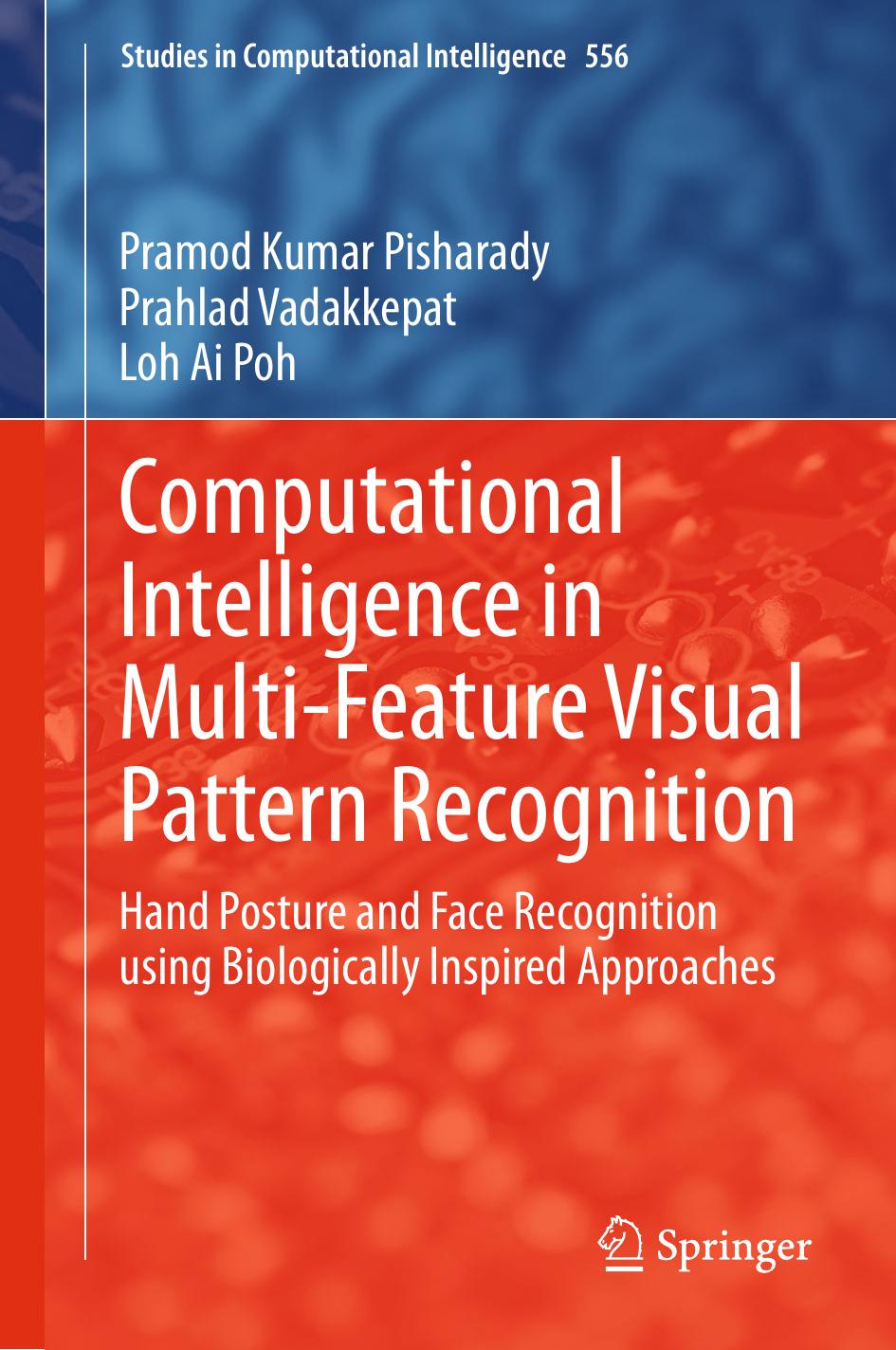 Computational Intelligence in Multi-Feature Visual Pattern Recognition: Hand Posture and Face Recognition using Biologically Inspired Approaches by Pramod Kumar Pisharady Prahlad Vadakkepat Loh Ai Poh (auth.)
