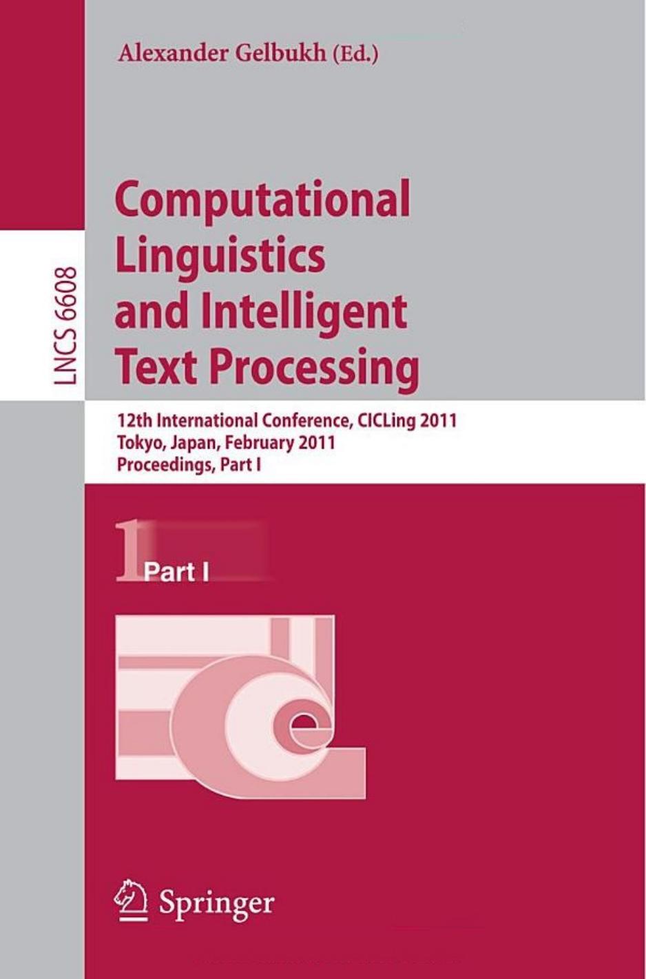 Computational Linguistics and Intelligent Text Processing, Part I (Lecture Notes in Computer Science, 6608) by Alexander Gelbukh