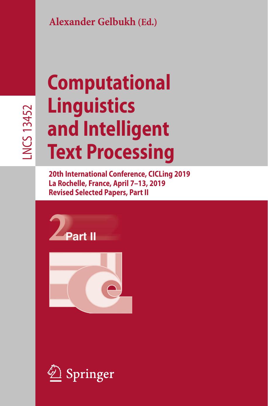 Computational Linguistics and Intelligent Text Processing: 20th International Conference, CICLing 2019, La Rochelle, France, April 7â13, 2019, Revised Selected Papers, Part II by Alexander Gelbukh