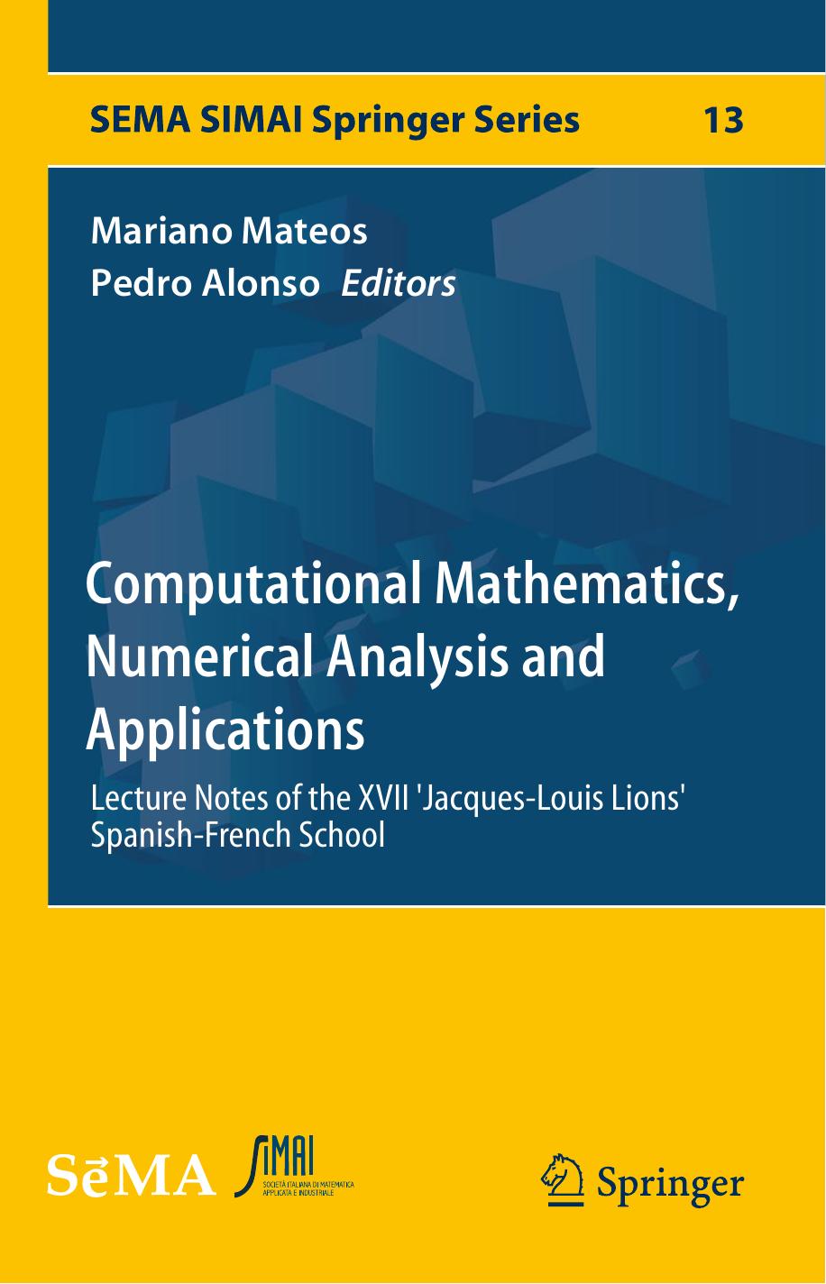 Computational Mathematics, Numerical Analysis and Applications: Lecture Notes of the XVII 'Jacques-Louis Lions' Spanish-French School by Mariano Mateos Pedro Alonso (eds.)