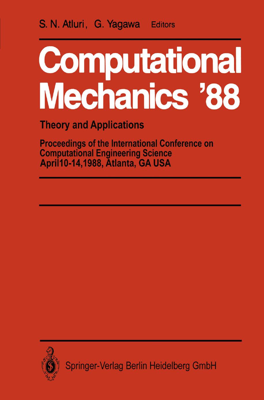 Computational Mechanics â88: Volume 1, Volume 2, Volume 3 and Volume 4 Theory and Applications by J. C. Wu (auth.) S. N. Atluri G. Yagawa (eds.)