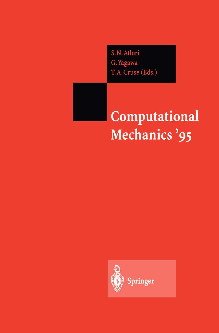 Computational Mechanics â95: Theory and Applications by R. H. Gallagher (auth.) S. N. Atluri Professor G. Yagawa Dr. Thomas Cruse (eds.)