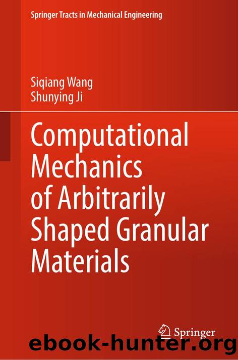 Computational Mechanics of Arbitrarily Shaped Granular Materials by Siqiang Wang · Shunying Ji