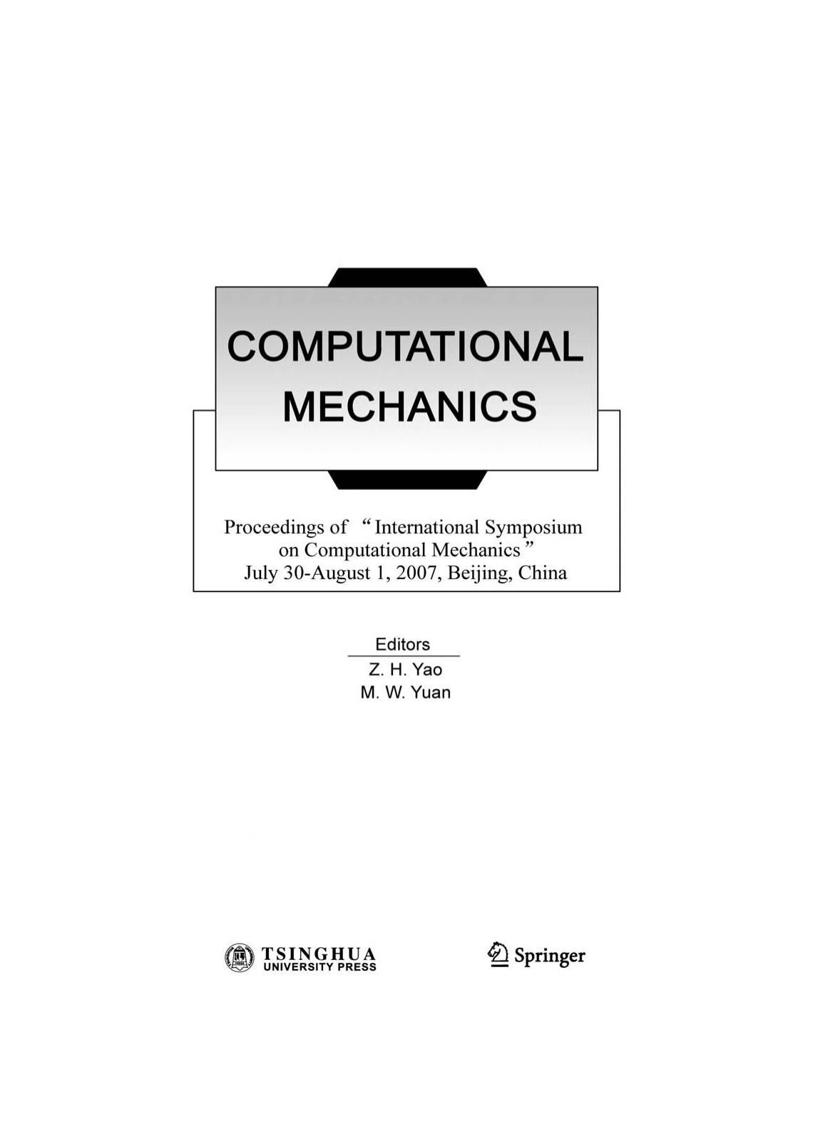 Computational Mechanics: Proceedings of âInternational Symposium on Computational Mechanicsâ July 30âAugust 1, 2007, Beijing, China by Z. H. Yao M. W. Yuan (auth.)