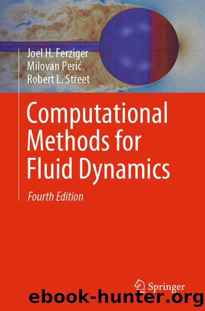 Computational Methods for Fluid Dynamics by Joel H. Ferziger & Milovan Perić & Robert L. Street