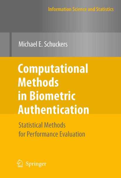 Computational Methods in Biometric Authentication: Statistical Methods for Performance Evaluation by Michael E. Schuckers (auth.)
