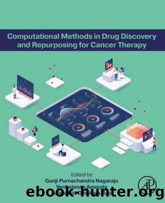 Computational Methods in Drug Discovery and Repurposing for Cancer Therapy by Ganji Purnachandra Nagaraju Venkatesan Amouda Ampasala Dinakara Rao