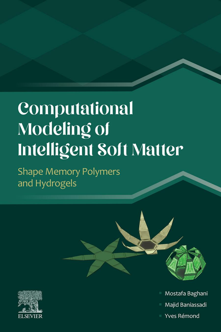 Computational Modeling of Intelligent Soft Matter: Shape Memory Polymers and Hydrogels by Mostafa Baghani Majid Baniassadi Yves Remond