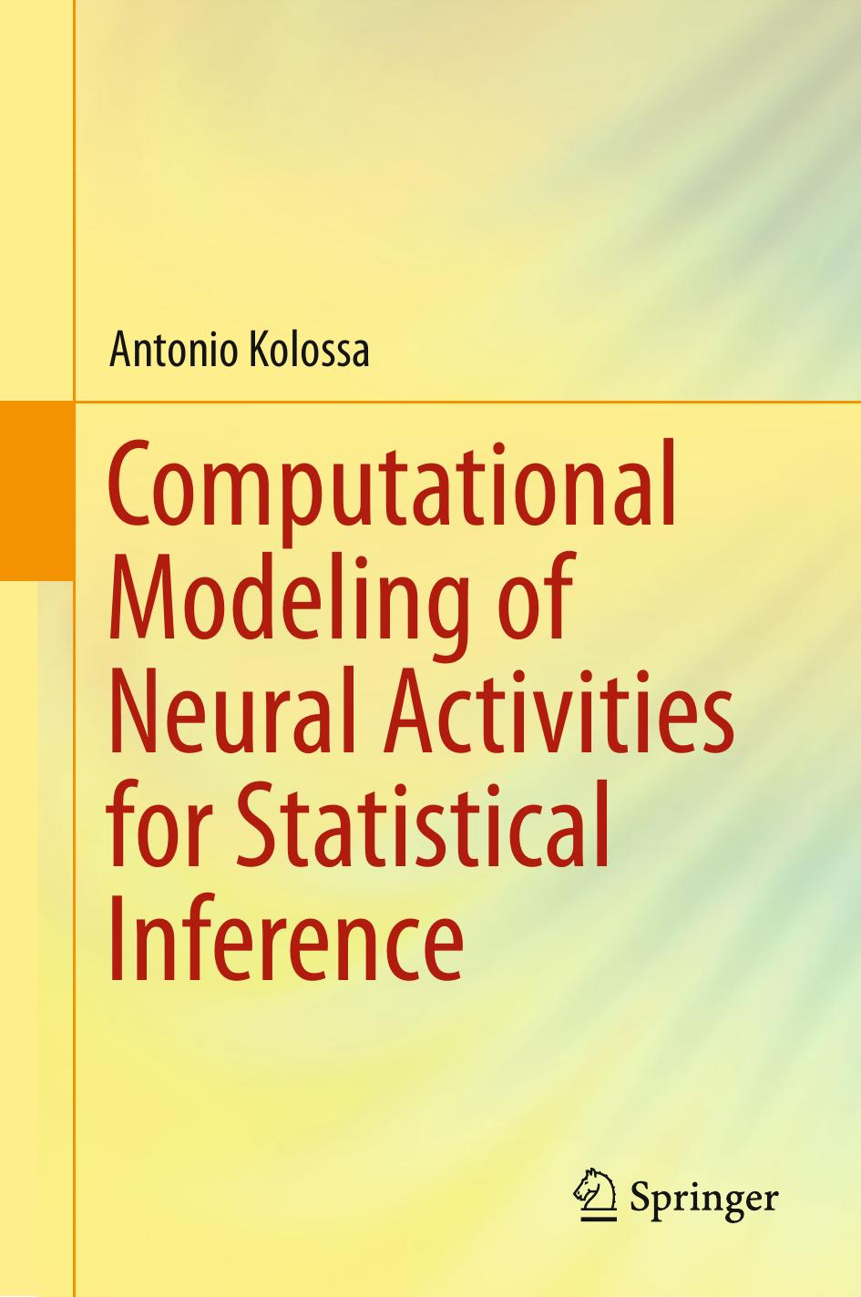 Computational Modeling of Neural Activities for Statistical Inference by Antonio Kolossa