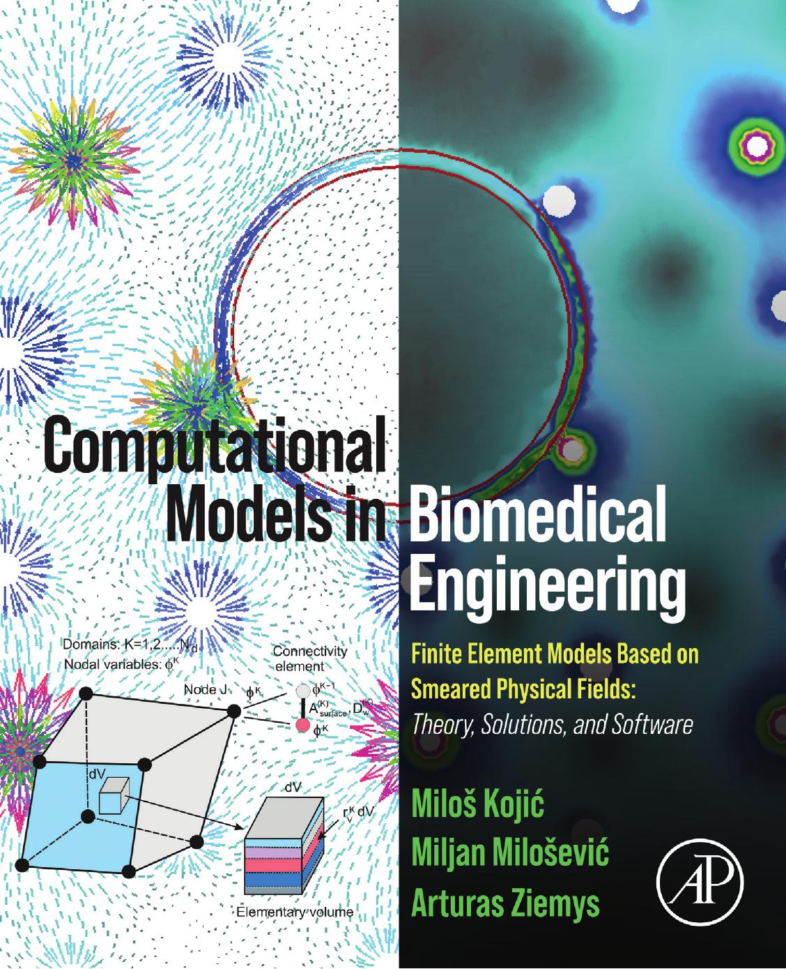 Computational Models in Biomedical Engineering: Finite Element Models Based on Smeared Physical Fields: Theory, Solutions, and Software by Milos Kojic Miljan Milosevic Arturas Ziemys