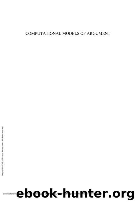 Computational Models of Argument : Proceedings of COMMA 2012 by B. Verheij; S. Szeider; S. Woltran