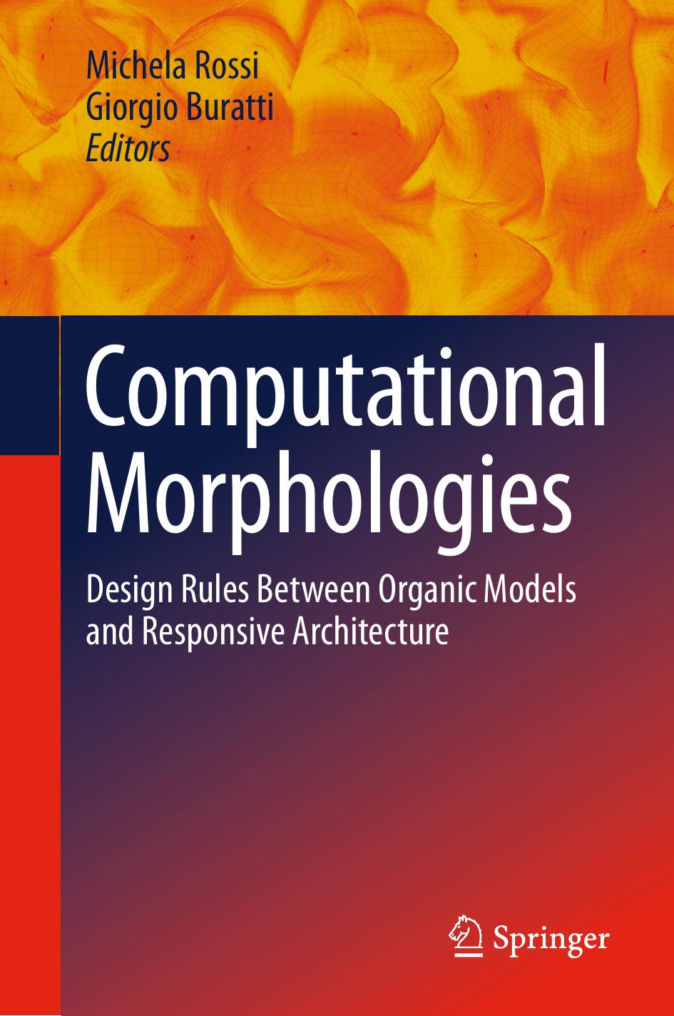 Computational Morphologies: Design Rules Between Organic Models and Responsive Architecture by Unknow