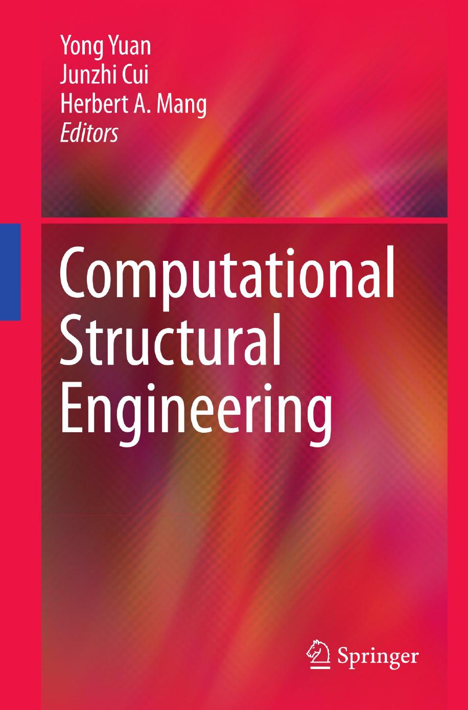 Computational Structural Engineering: Proceedings of the International Symposium on Computational Structural Engineering, held in Shanghai, China, June 22â24, 2009 by René de Borst (auth.) Yong Yuan Junzhi Cui Herbert A. Mang (eds.)