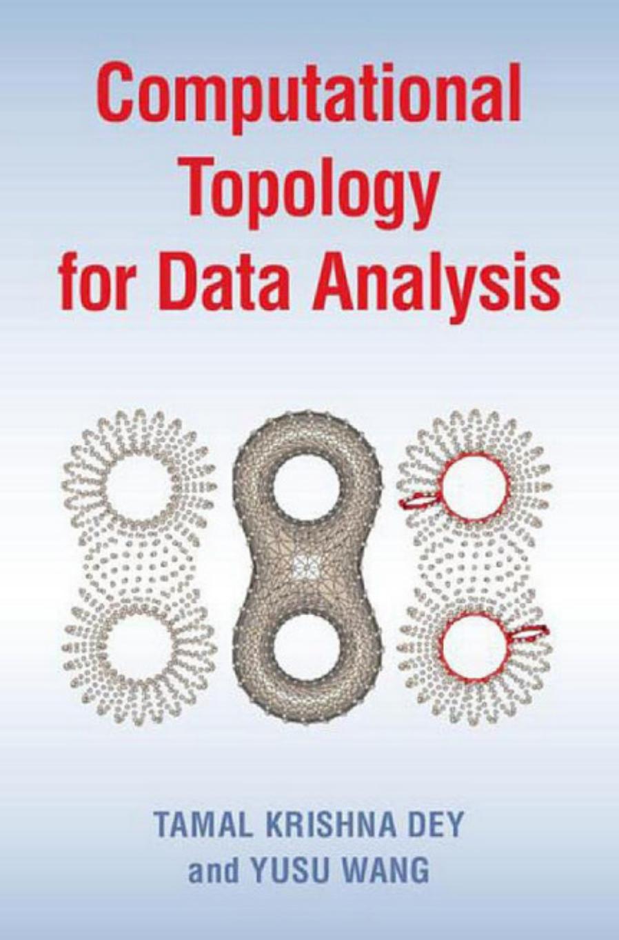 Computational Topology for Data Analysis by Tamal Krishna Dey Yusu Wang