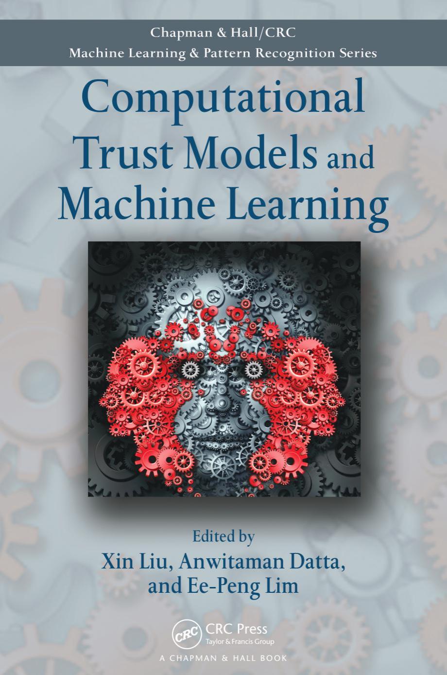 Computational Trust Models and Machine Learning by Lim Ee-Peng Liu Xin Datta Anwitaman