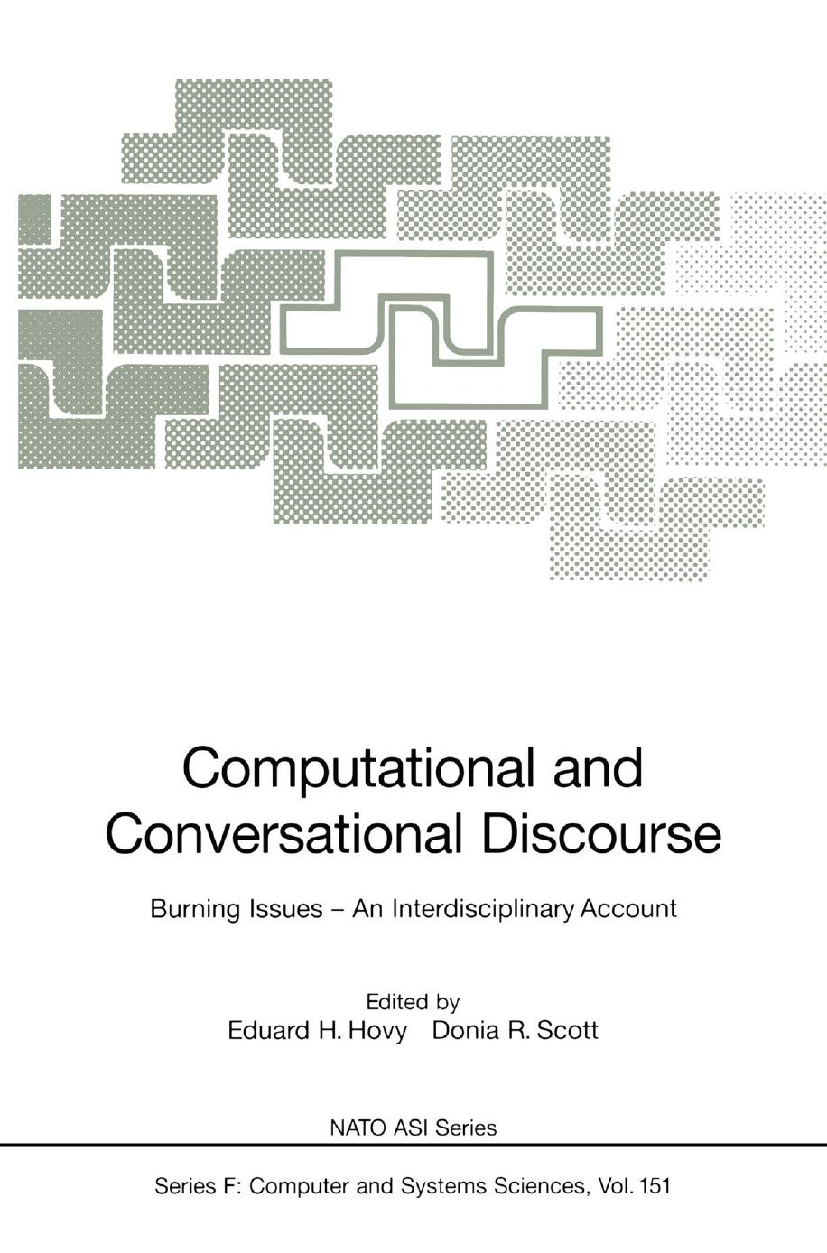 Computational and Conversational Discourse: Burning Issues â An Interdisciplinary Account by Emanuel A. Schegloff (auth.) Eduard H. Hovy Donia R. Scott (eds.)