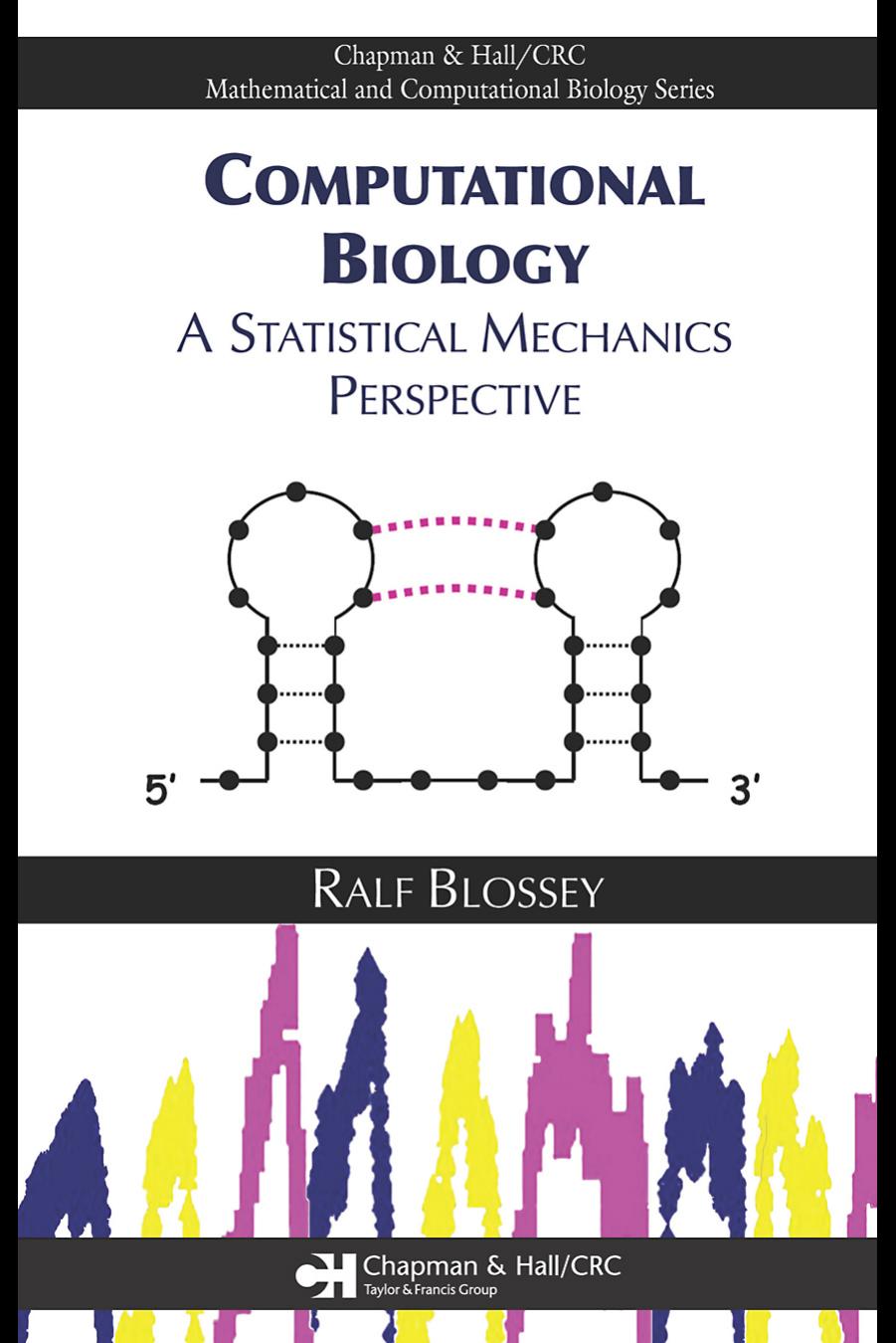 Computational biology: A statistical mechanics perspective by Blossey R
