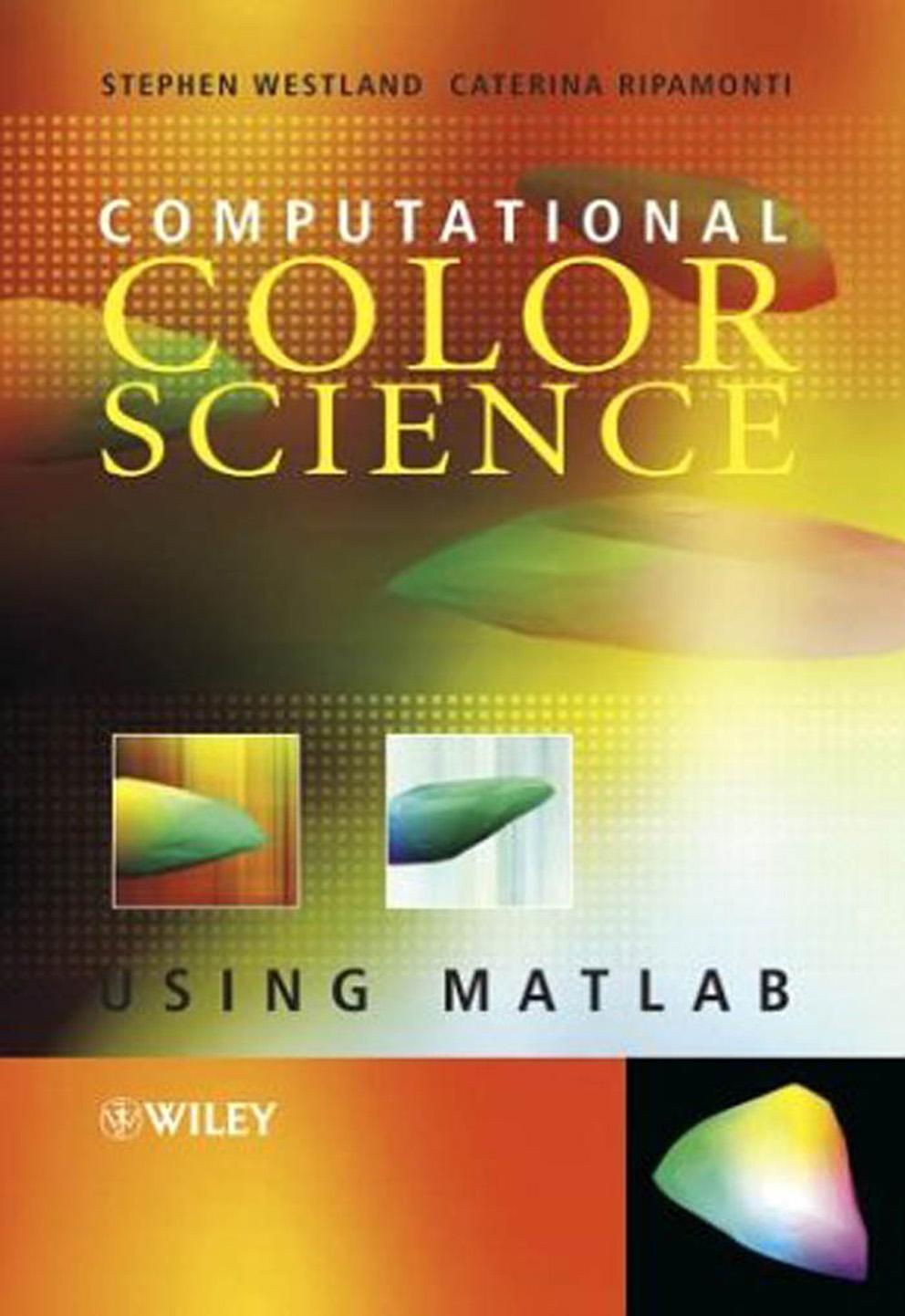 Computational colour science using MATLAB by Stephen Westland & Caterina Ripamonti