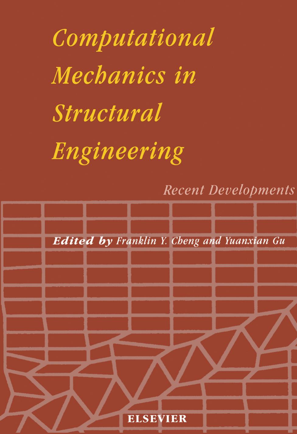 Computational mechanics in structural engineering : recent developments by Franklin Y Cheng; Yuanxian Gu