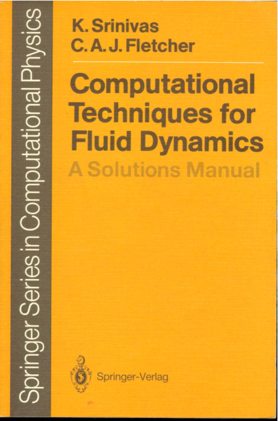 Computational techniques for fluid dynamics A solutions manual by Srinivas K. Fletcher C.A.J