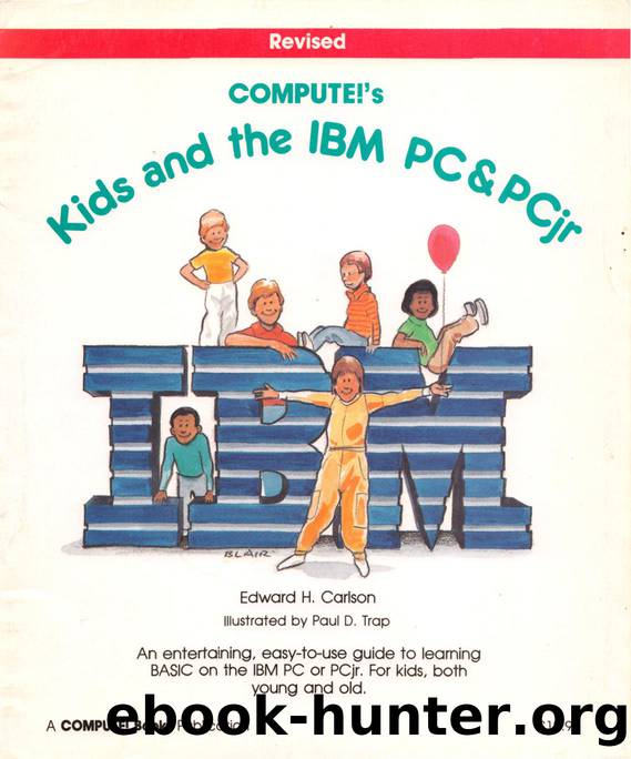 Compute!'s Kids and the IBM PC & PCjr ISBN 0-942386-93-0 by Edward H Carlson Ph.D