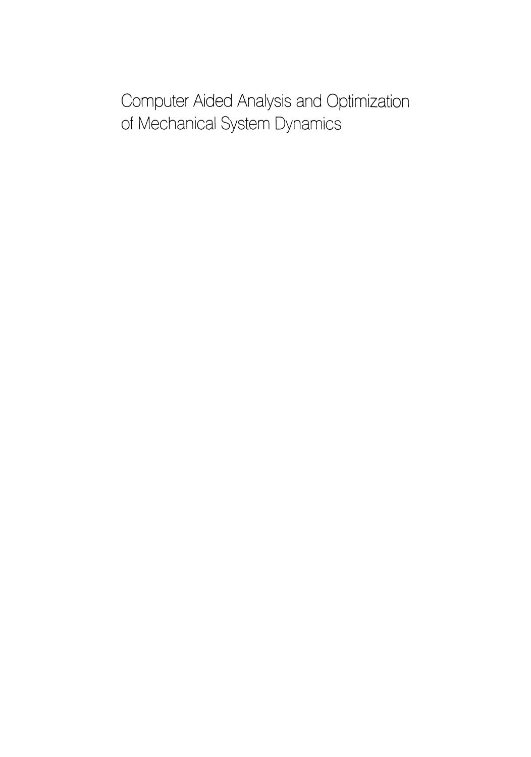 Computer Aided Analysis and Optimization of Mechanical System Dynamics by Edward J. Haug (auth.) Edward J. Haug (eds.)