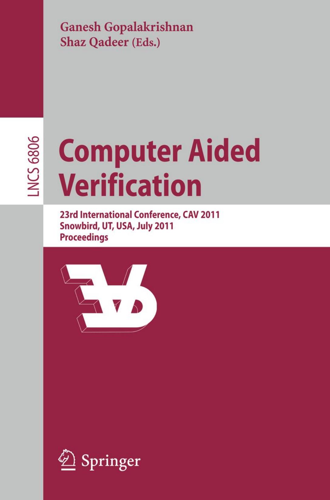 Computer Aided Verification: 23rd International Conference, CAV 2011, Snowbird, UT, USA, July 14-20, 2011. Proceedings by unknow